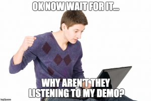 my demo is not being listened