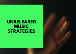 Unreleased Music Strategy for Producers