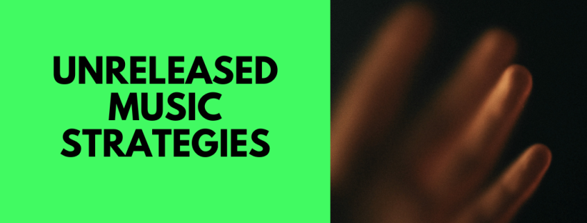 Unreleased Music Strategy for Producers