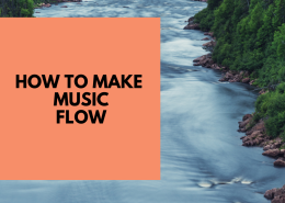 how to make music that flows
