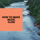 how to make music that flows