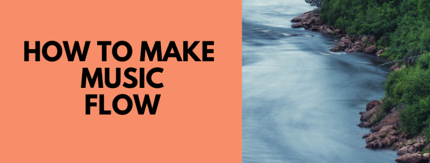 how to make music that flows