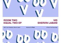 Room Two Volume 2 - Equal Two EP with VID & Shervin Labani Pheek mastering | Audioservices