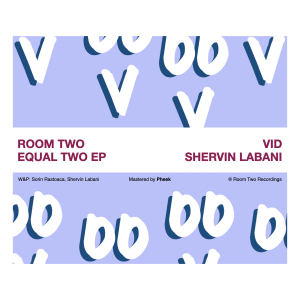 Room Two Volume 2 - Equal Two EP with VID & Shervin Labani Pheek mastering | Audioservices